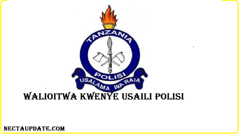 MAJINA ya Walioitwa Kwenye Usaili Jeshi la Polisi July 2024